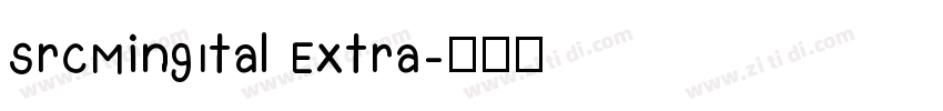 SrcMingItal Extra字体转换